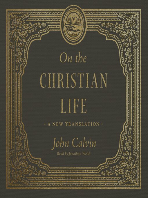 Title details for On the Christian Life by John Calvin - Available